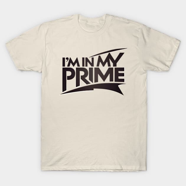 im in my prime T-Shirt by TshirtMA